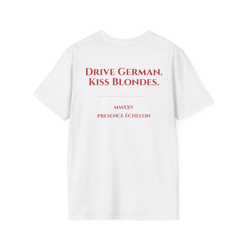 Drive German, Kiss Blondes - T-Shirt